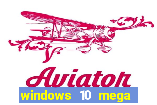 windows 10 mega lite download